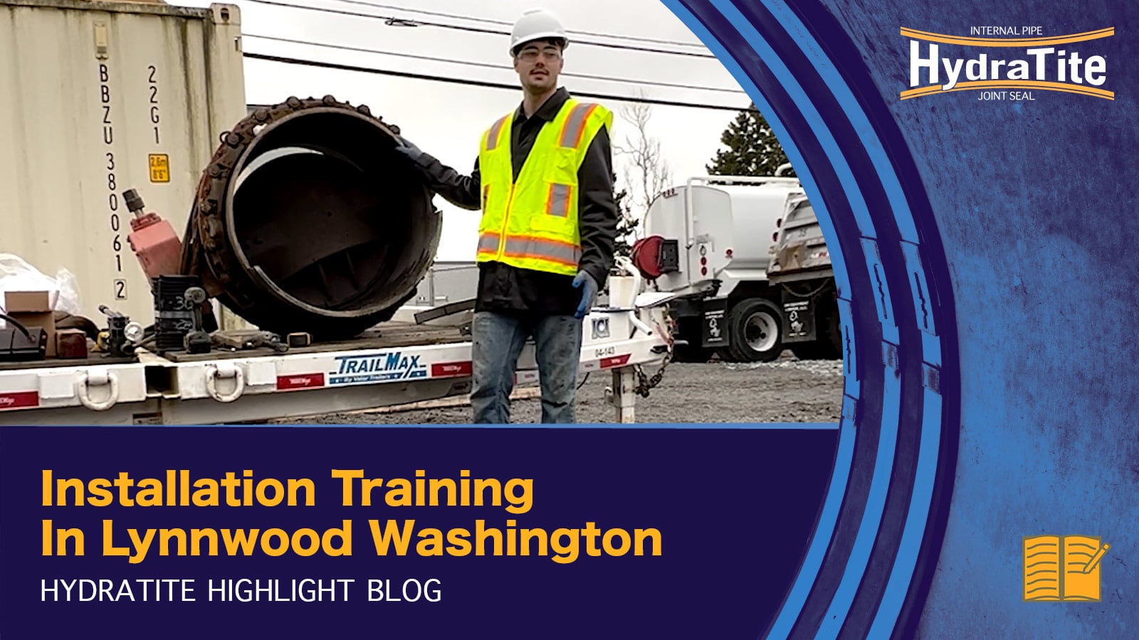Field technician standing near a section of pipe, 'Installation Training In Lynnwood Washington, HydraTite Highlight Blog'