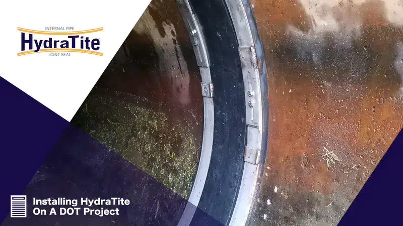 HydraTite installed over a joint in a pipe, 'Installing HydraTite On A DOT Project'