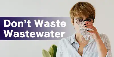 A woman drinking water, 'Don't Waste Wastewater'